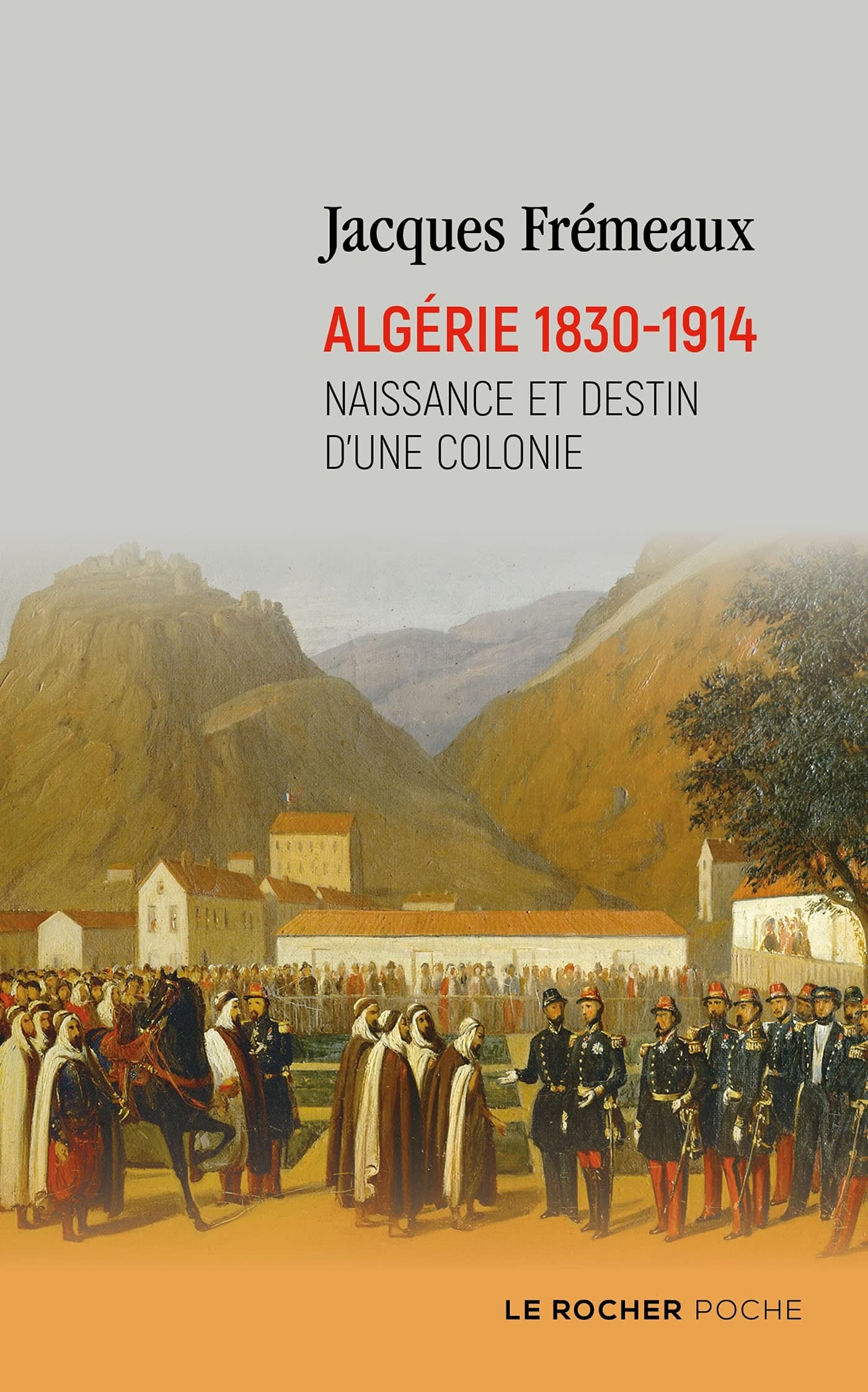 Algérie 1830-1914: Naissance et destin d'une colonie