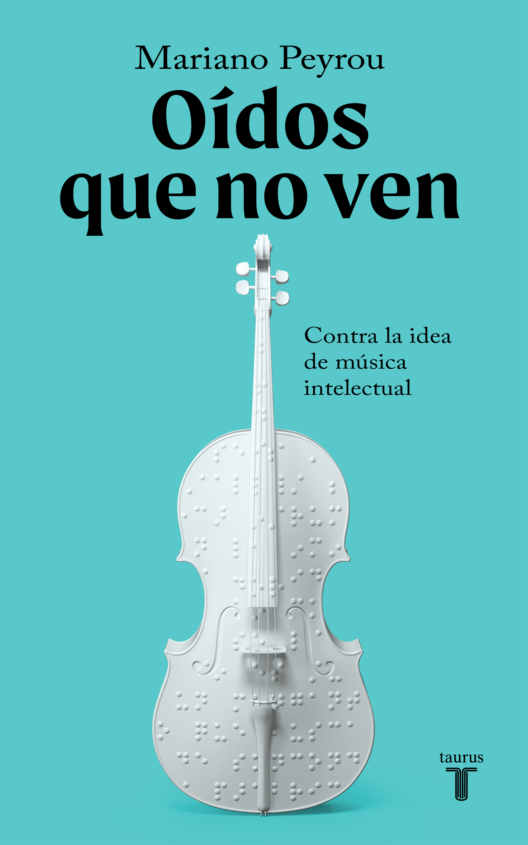 Oídos que no ven. Contra la idea de música intelectual