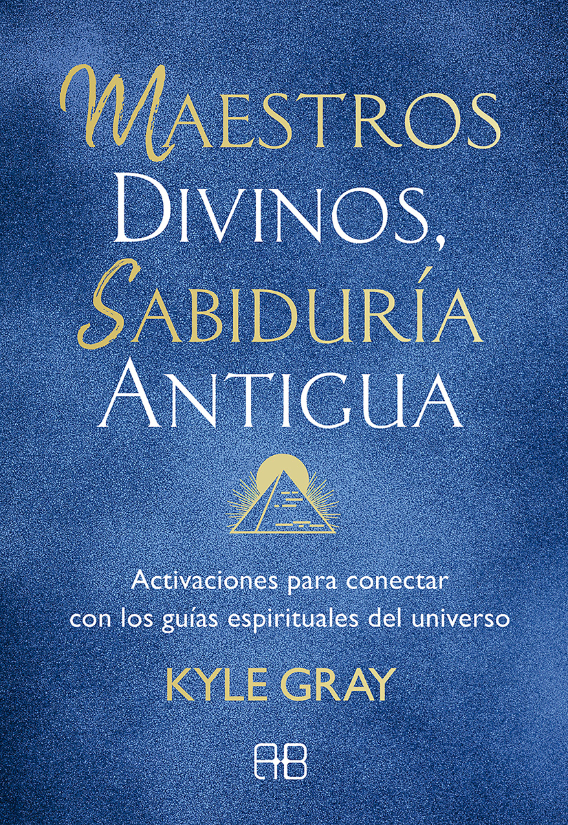 Maestros divinos, sabiduría antigua. Activaciones para conectar con los guías espirituales del universo