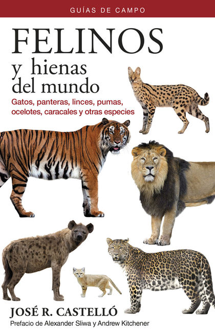 Felinos y hienas del mundo. Guías de campo