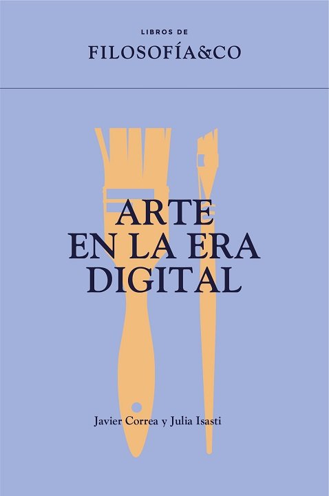 Arte en la era digital (Libros de Filosofía & Co.)