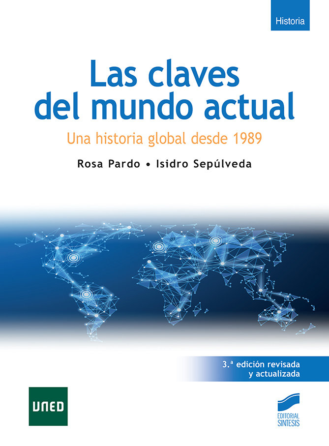 Las claves del mundo actual. Una historia global desde 1989 (3ª edición revisada y actualizada)