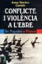 Conflicte i violència a l'Ebre. De Napoleó a Franco