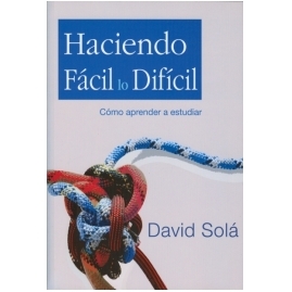 Haciendo fácil lo dificil. Como aprender a estudiar