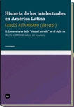 Historia de los intelectuales en América Latina. Vol.2. Los avatares de la ciudad letrada en el siglo XX