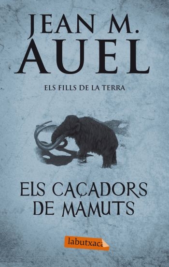 Els caçadors de mamuts -Els Fills de la Terra III-