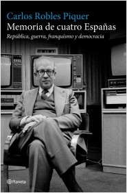 Memoria de cuatro Españas. República, guerra, franquismo y democracia