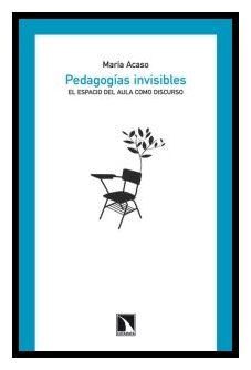 Pedagogia invisibles. El espacio del aula como discurso