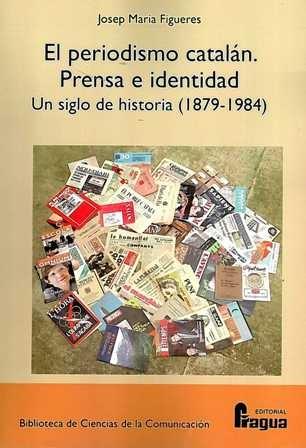 El periodismo catalán. Prensa e identidad. Un siglo de historia (1879-1984)