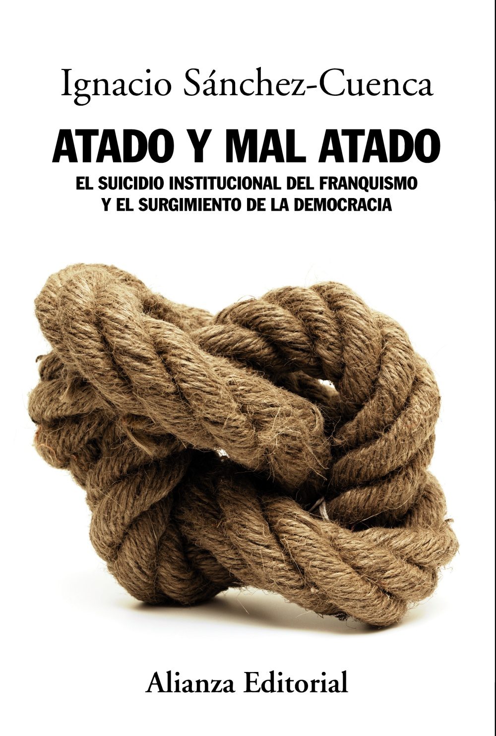 Atado y mal atado. El suicidio institucional del franquismo y el surgimiento de la democracia