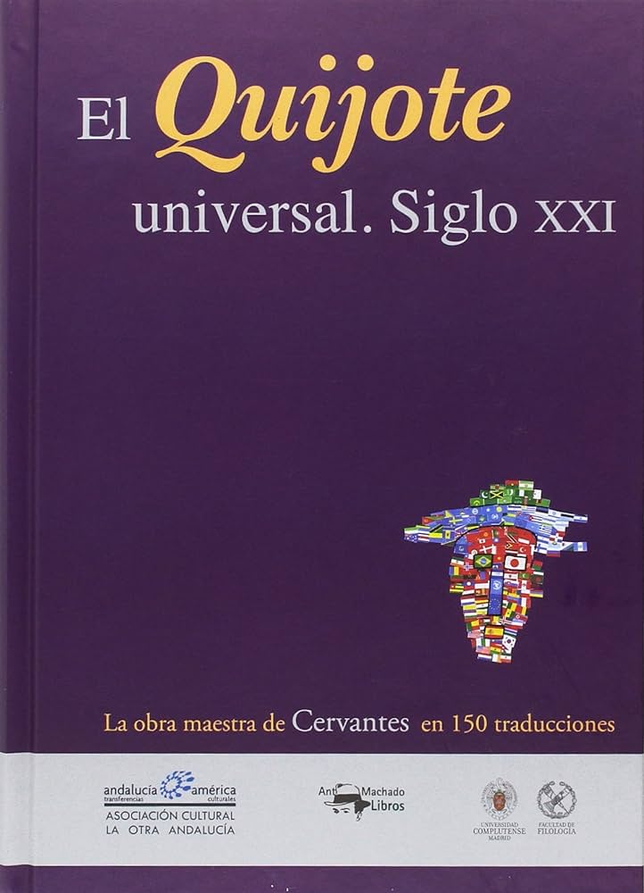 El Quijote universal: siglo XXI (La obra maestra de Cervantes en 150 traducciones)