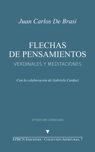 Flechas de pensamientos: Verdinales y meditaciones: Volume 7 (Aperturas)