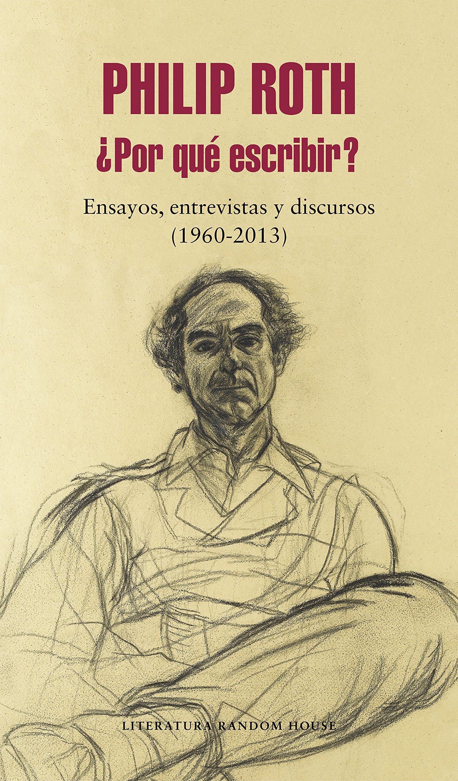 ¿Por qué escribir? Ensayos, entrevistas y discursos (1960-2013)