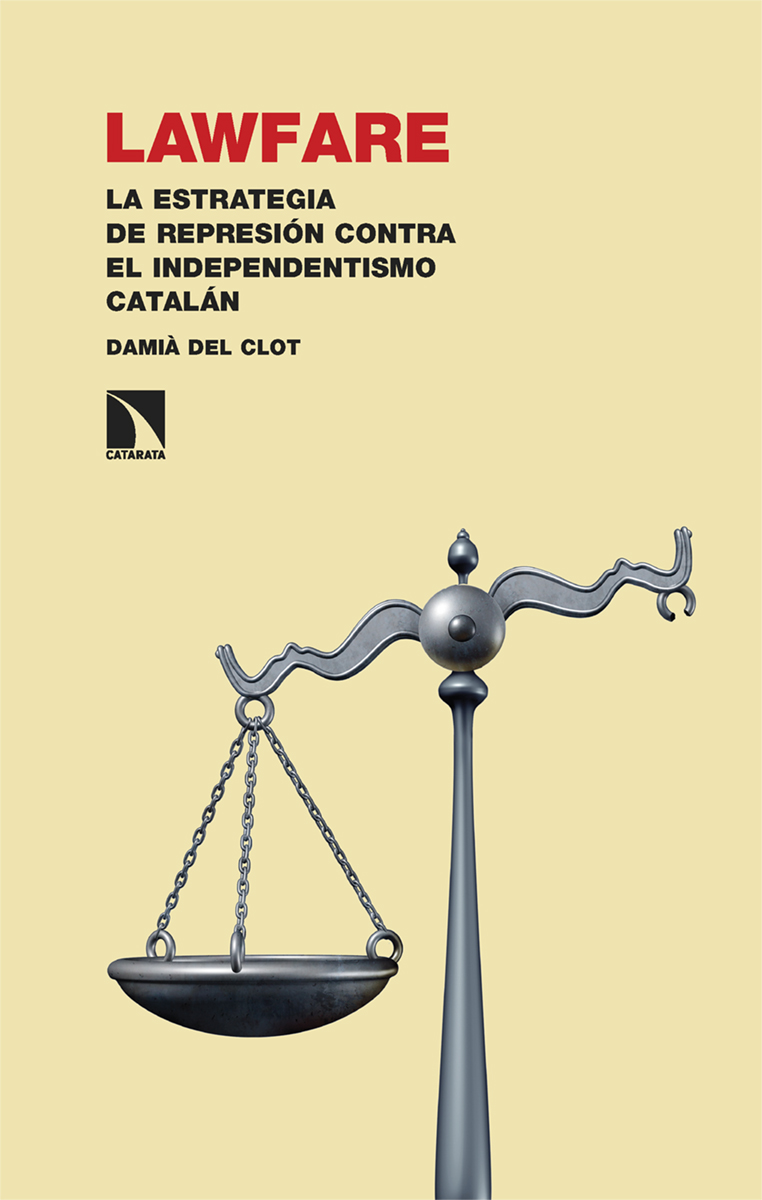 Lawfare. La estrategia de represión contra el independentismo catalán