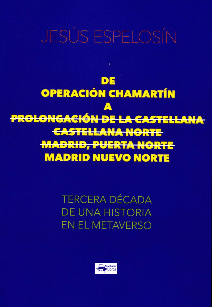 De Operación Chamartín a Prolongación de la Castellana - Castellana Norte - Madrid, Puerta Norte - Madrid Nuevo Norte. Tercera década de una historia en el metaverso