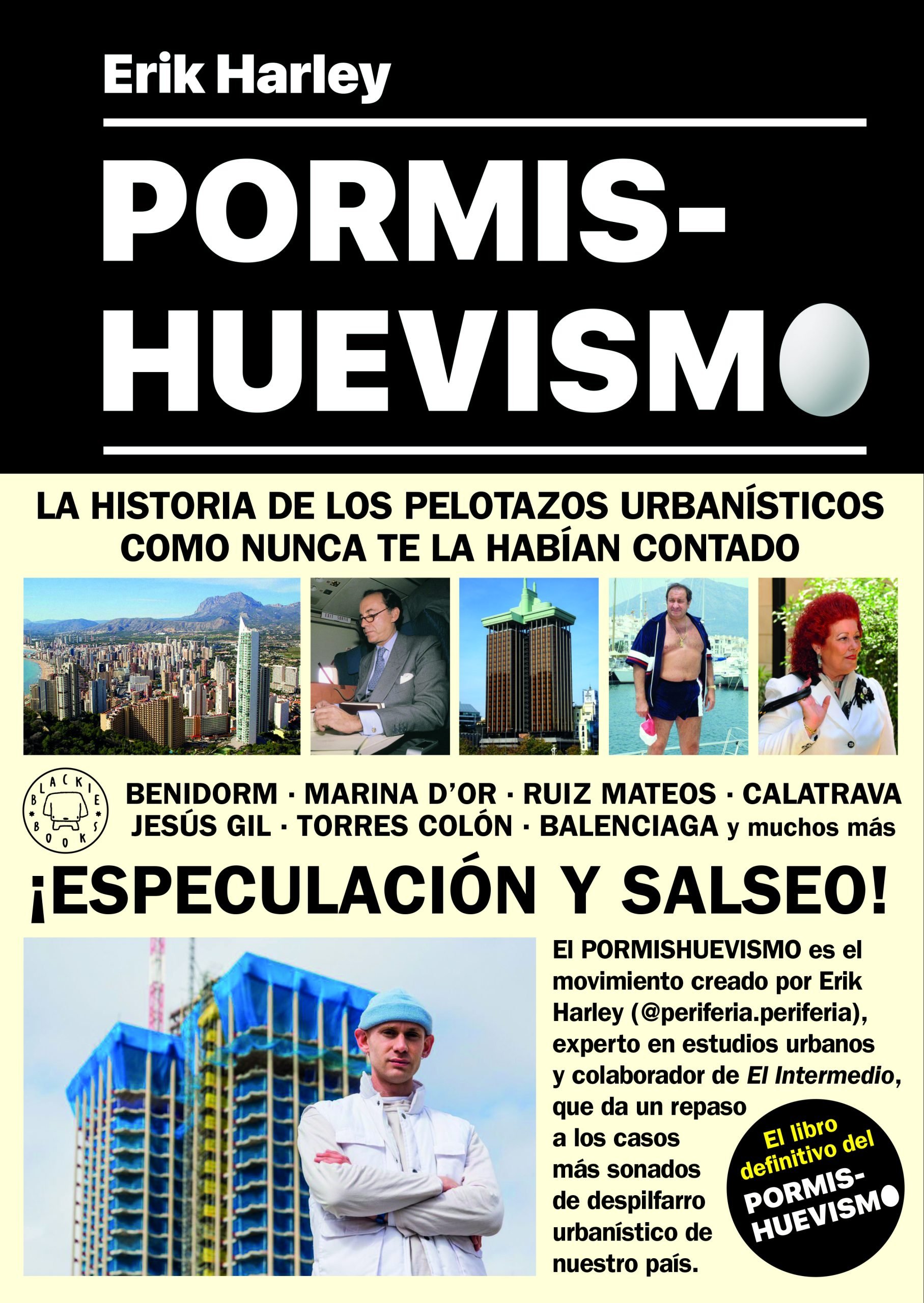 Pormishuevismo. Un movimiento artístico. La historia de los pelotazos urbanísticos como nunca te la habían contado