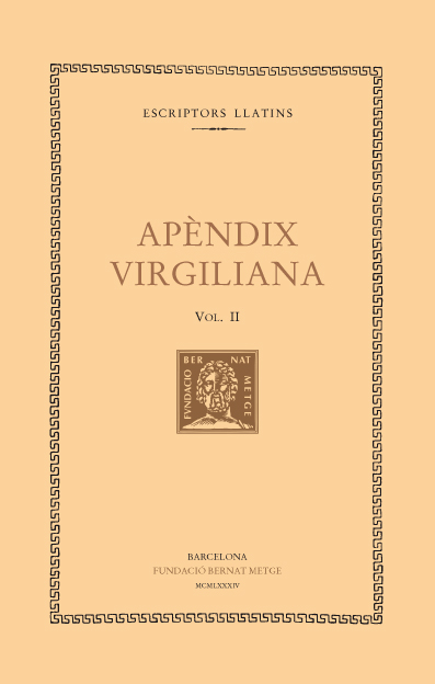 Apèndix virgiliana, vol. II i últim: Elegia a Mecenas. L’agró. Minúcies. L’almadroc. Del capteniment de l’home bo. Del sí i del no. De la  naixença de les roses