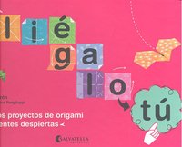 PLIEGALO TU SENCILLOS PROYECTOS DE ORIGAMI PARA MENTES DESPI