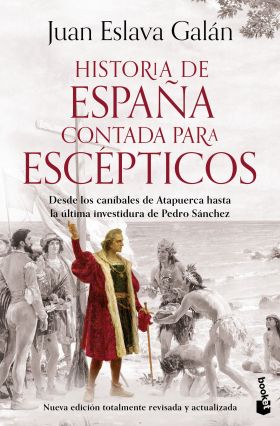 Historia de España contada para escépticos. Desde los caníbales de Atapuerca hasta la investidura triunfal de Pedro Sánchez