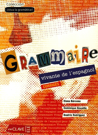 Grammaire vivante de l'espagnol (ELE Gramática para francofonos 1 Solucionario)