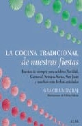 La cocina tradicional de nuestras fiestas. Recetas de siempre para celebrar Navidad, Carnaval, Semana Santa, San Juan y muchas otras fechas señaladas