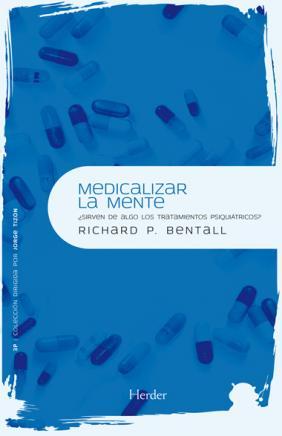 Medicalizar la mente ¿Sirven de algo los tratamientos psiquiátricos?