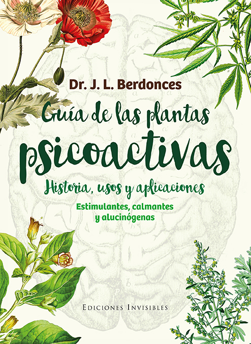 Guía de las plantas psicoactivas. Historia, usos y aplicaciones