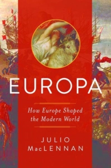 Europa. How Europe shaped the Modern World