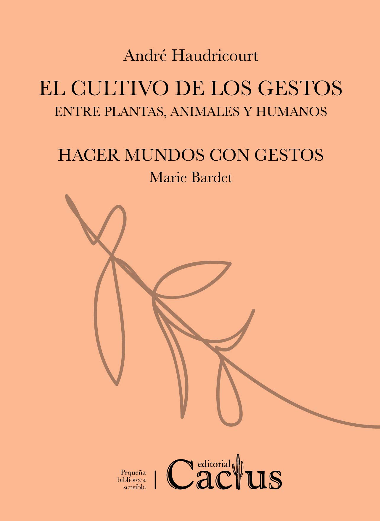 El cultivo de los gestos entre plantas, animales y humanos / Hacer mundos con gestos