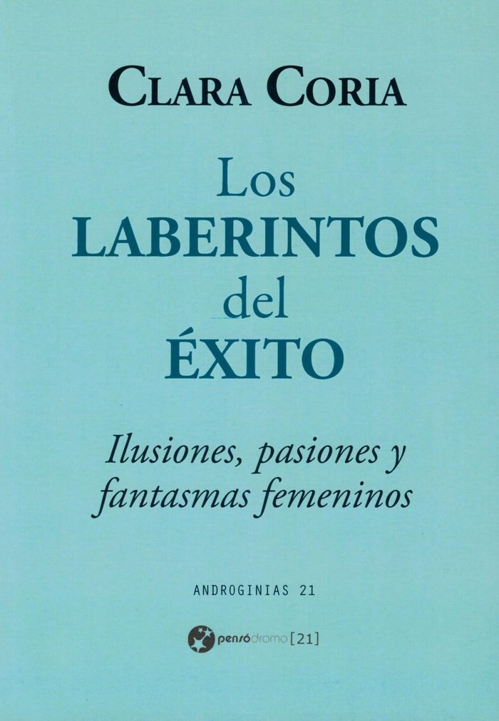 Los laberintos del éxito. Ilusiones, pasiones y fantasmas femeninos