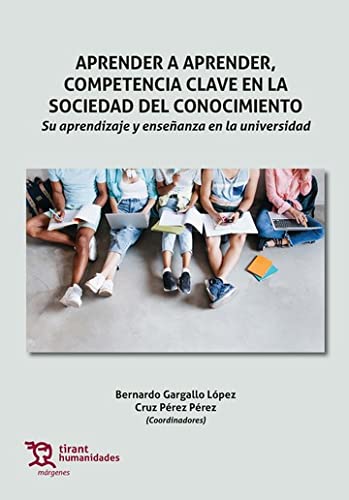 Aprender a aprender, competencia clave en la sociedad del conocimiento. Su aprendizaje y enseñanza en la universidad.