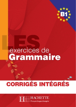 Les 500 Exercices de grammaire B1. Avec corrigés