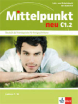 Mittelpunkt neu C1.2 Lehr- und Arbeitsbuch mit Audio-CD, Lektion 7-12