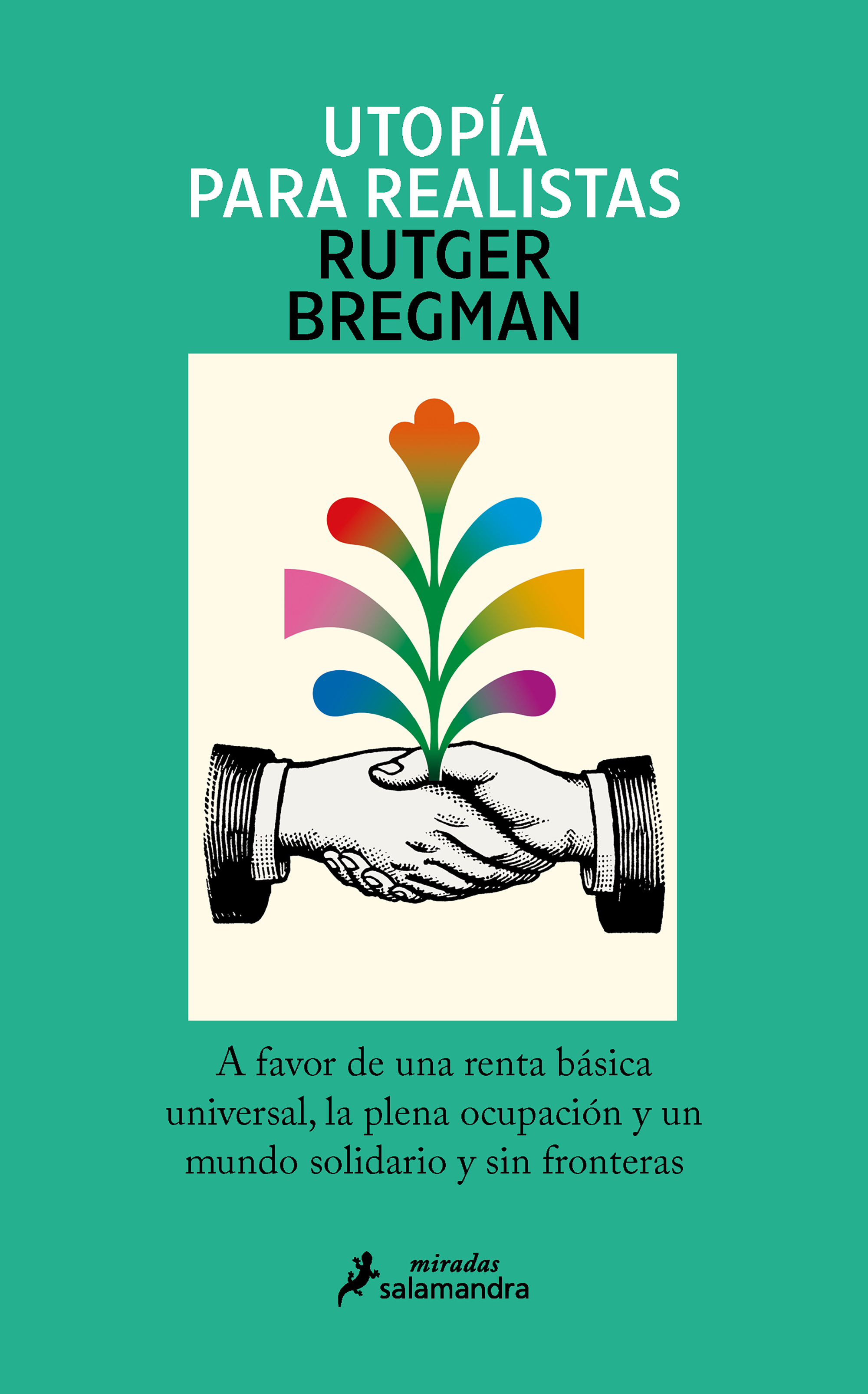 Utopía para realistas. A favor de la Renta Básica Universal, la semana laboral de 15 horas y un mundo sin fronteras