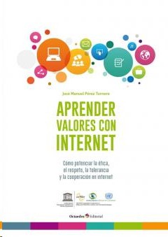 Aprender valores con internet. Cómo potenciar la ética, el respeto, la tolerancia y la cooperación en internet