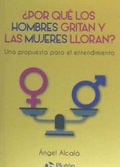 Por qué los hombres gritan y las mujeres lloran