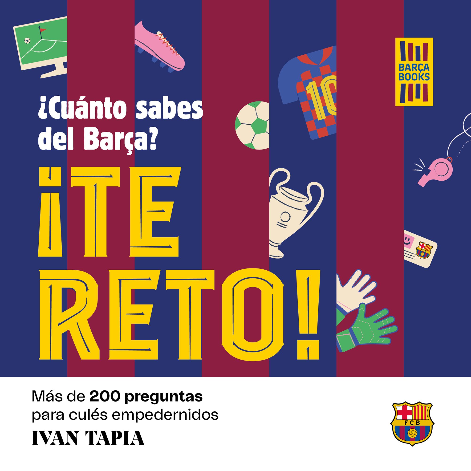 ¡Te reto! ¿Cuánto sabes del Barça?. Más de 200 preguntas para culés empedernidos