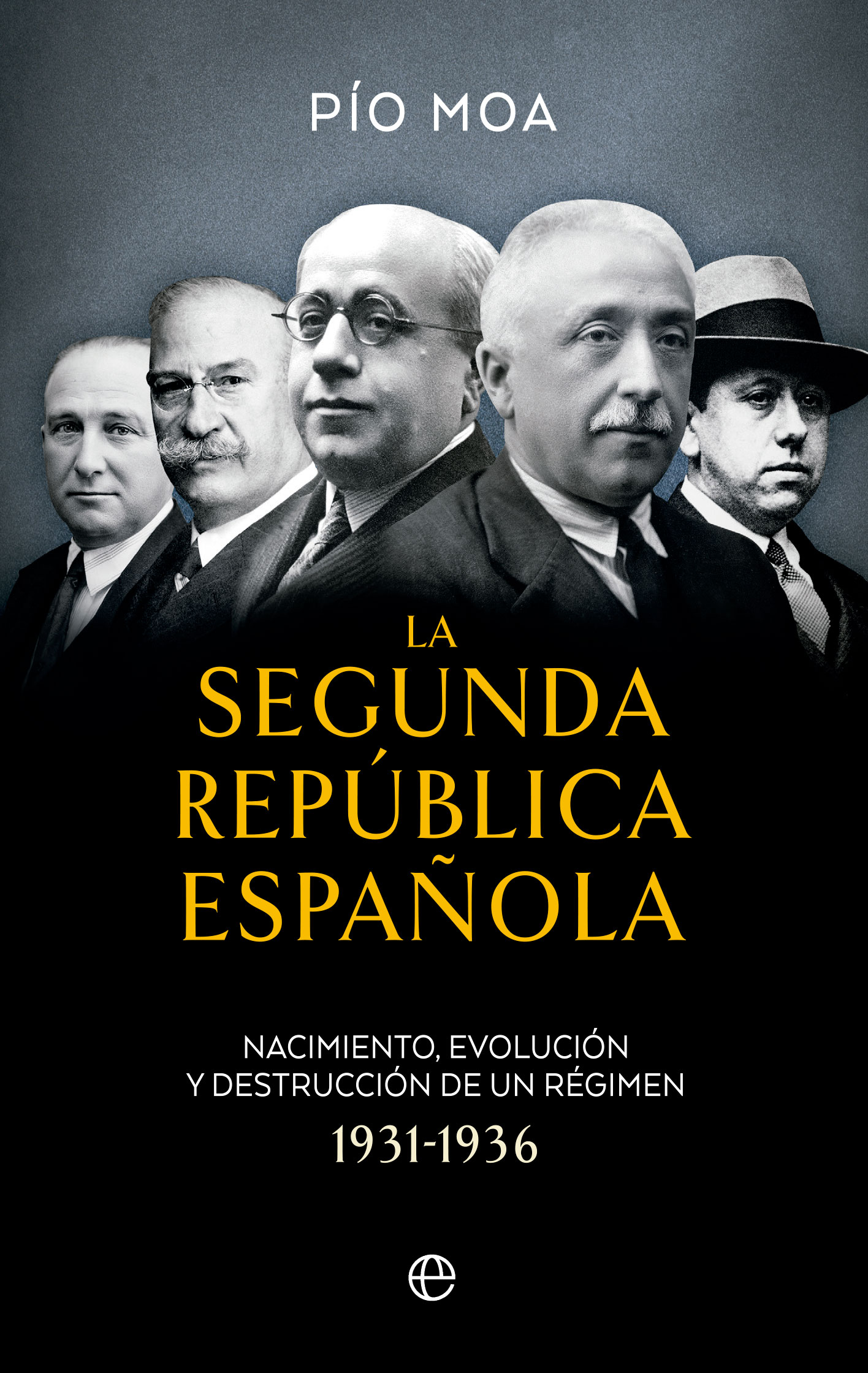 La Segunda República española. Nacimiento, evolución y destrucción de un regimen 1931-1936