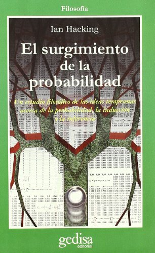 El surgimiento de la probabilidad: un estudio filosófico de las ideas tempranas acerca de la probabilidad, la inducción y la inferencia