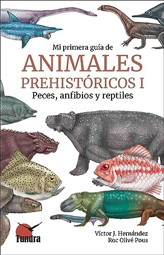 Mi primera guía de animales prehistóricos I. Peces, anfibios y reptiles