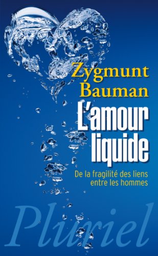 L'amour liquide: De la fragilité des liens entre les hommes (Pluriel) (French Edition)