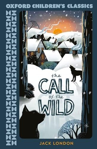 The Call Of The Wild (Oxford Children's Classics)