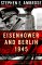 Eisenhower and Berlin,1945 (The decision to halt at the Elbe)