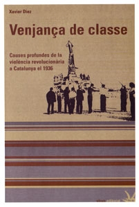 Venjança de classe. Causes profundes de la violència revolucionària a Catalunya el 1936