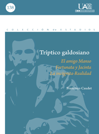 Tríptico galdosiano: El amigo Manso/Fortunata y Jacinta/La incógnita-Realidad