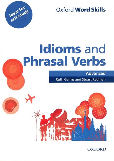 Oxford Word Skills: Advanced: Idioms & Phrasal Verbs Student Book with Key