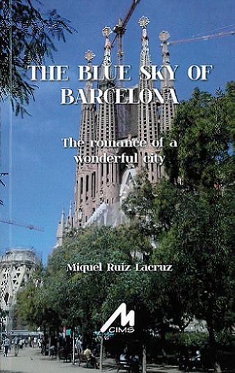 The Blue Sky of Barcelona: The Romance of a wonderful city