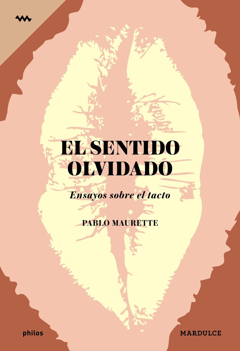 El sentido olvidado: ensayos sobre el tacto