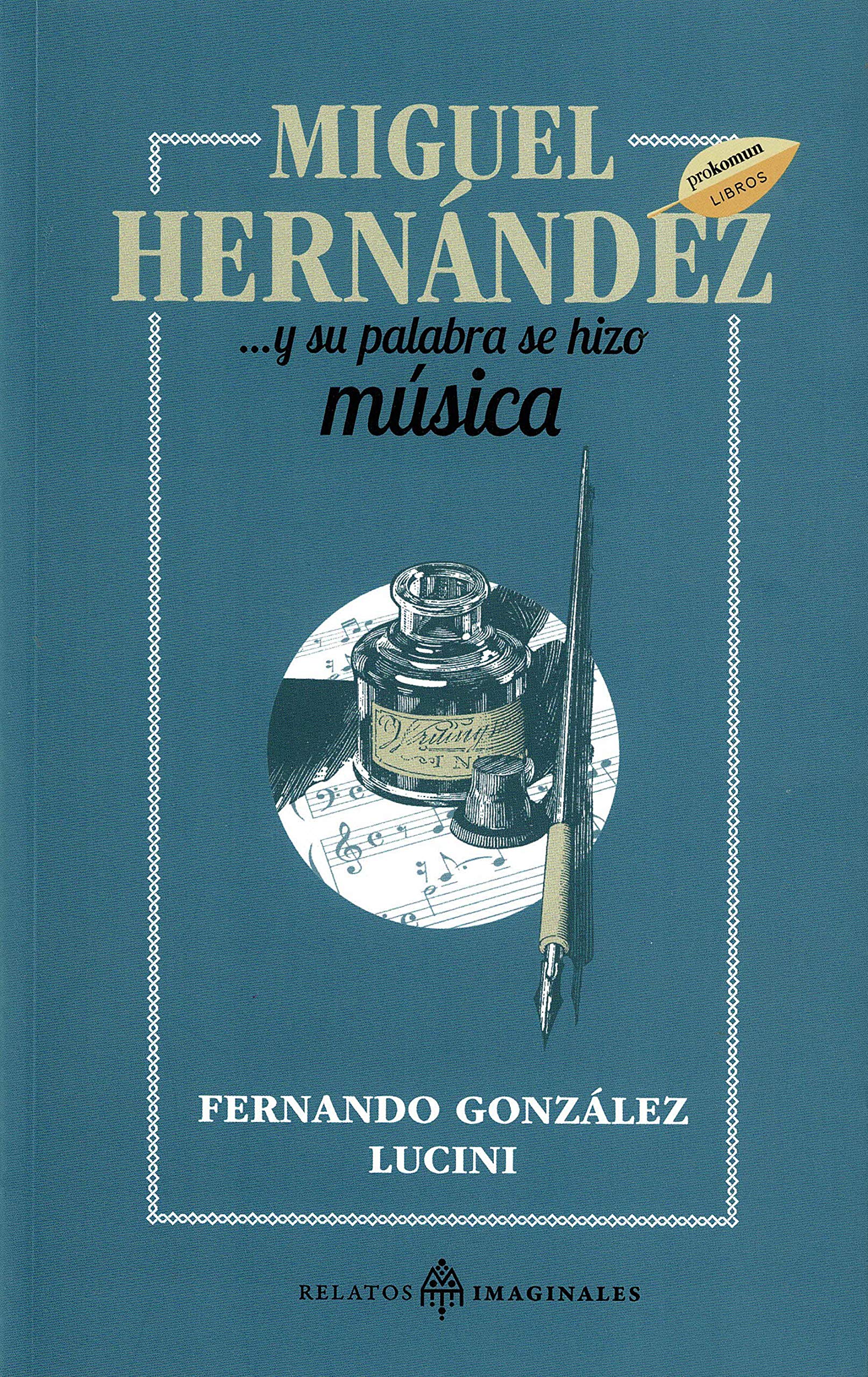 Miguel Hernández... Y su palabra se hizo Música