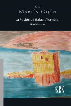 La Pasión de Rafael Alconétar. Novelaberinto